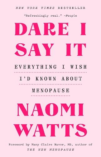 Dare I Say It: Everything I Wish I'd Known About Menopause
