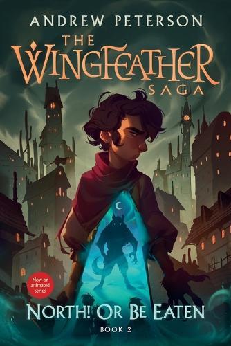 North! Or Be Eaten: The Wingfeather Saga Book 2