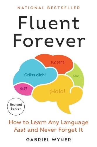 Fluent Forever (Revised Edition): How to Learn Any Language Fast and Never Forget It