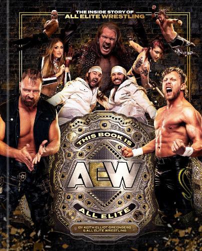 This Book Is All Elite: The Inside Story of All Elite Wrestling