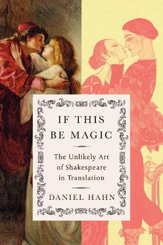 If This Be Magic: The Unlikely Art of Shakespeare in Translation