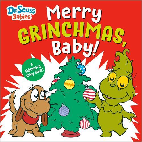 Merry Grinchmas, Baby! with Dr. Seuss Babies: A Shimmery, Shiny Christmas Book