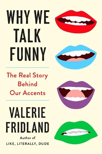 Why We Talk Funny: The Real Story Behind Our Accents