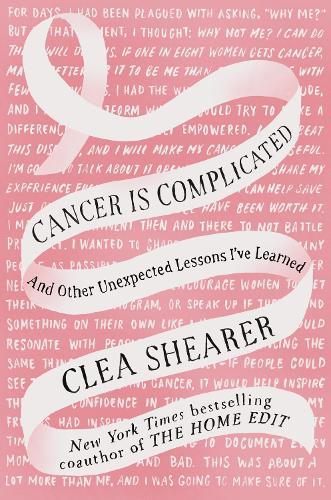 Cancer Is Complicated: And Other Unexpected Lessons I've Learned