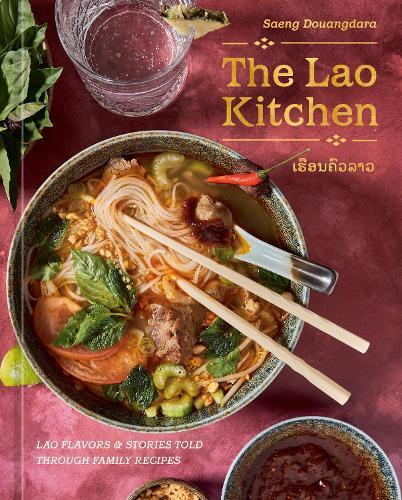 The Lao Kitchen: Lao'd Flavors and Stories Told Through Family Recipes