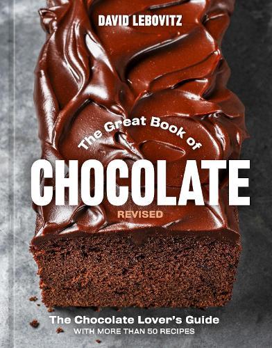 The Great Book of Chocolate, Revised: The Chocolate Lover's Guide with More Than 50 Recipes [A Baking Cookbook]