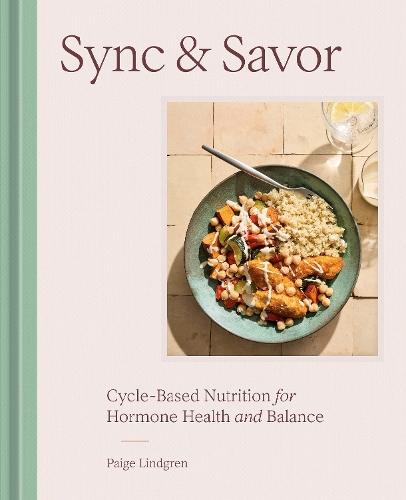 Sync & Savor: Cycle-Based Nutrition for Hormone Health and Balance