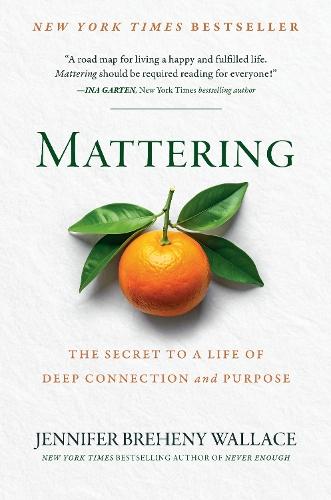 Mattering: The Secret to a Life of Deep Connection and Purpose