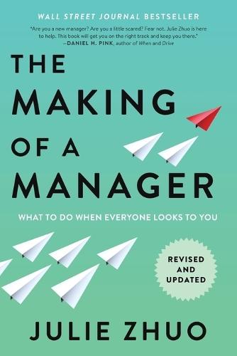 The Making of a Manager: What to Do When Everyone Looks to You