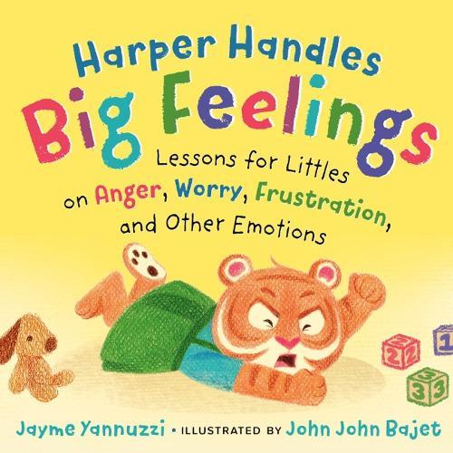Harper Handles Big Feelings: Lessons for Littles on Anger, Worry, Frustration, and Other Emotions