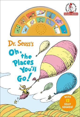Dr. Seuss's Oh, the Places You'll Go! with 12 Silly Sounds!: An Interactive Read and Listen Book