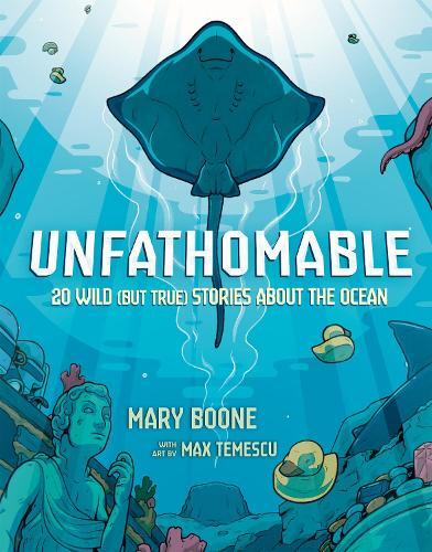 Unfathomable: 20 Wild (But True) Stories About the Ocean