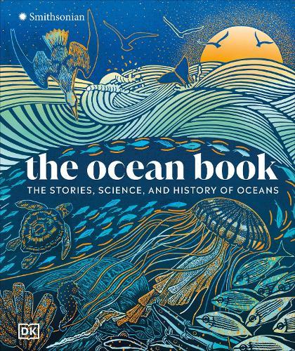 The Ocean Book: The Stories, Science, and History of Oceans