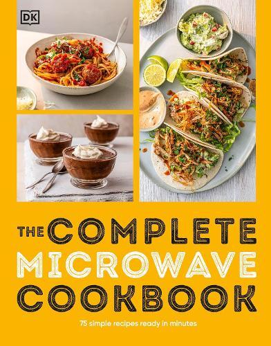 The Complete Microwave Cookbook: 75 Simple Recipes Ready in Minutes