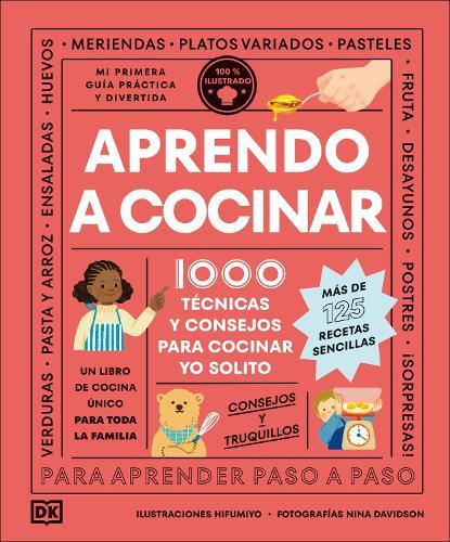 Aprendo a cocinar: 1000 técnicas y consejos para cocinar yo solito