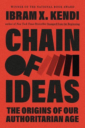 Chain of Ideas: The Origins of Our Authoritarian Age