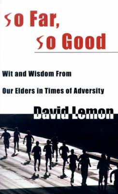 So Far, So Good: Wit & Wisdom from Our Elders in Times of Adversity
