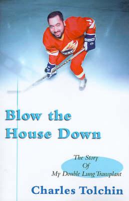 Blow the House Down: The Story of My Double Lung Transplant