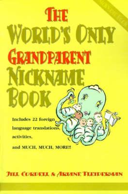 The World's Only Grandparent Nickname Book: Includes 22 Foreign Language Translations, Activities, and Much, Much, More!!