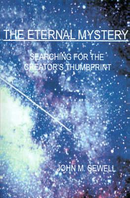 The Eternal Mystery: Searching for the Creator's Thumbprint