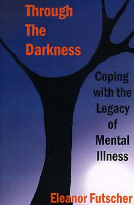 Through the Darkness: Coping with the Legacy of Mental Illness