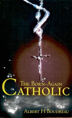 The Born-Again Catholic