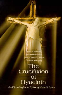 The Crucifixion of Hyacinth: Jews, Christians, and Homosexuals from Classical Greece to Late Antiquity