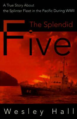 The Splendid Five: A True Story about the Splinter in the Pacific During WWII
