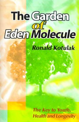 The Garden of Eden Molecule: The Key to Youth, Health and Longevity