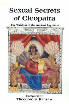 Sexual Secrets of Cleopatra: The Wisdom of the Ancient Egyptians