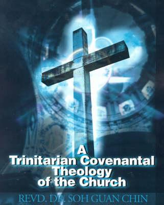 A Trinitarian Covenantal Theology of the Church