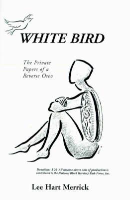 White Bird: The Private Papers of a Reverse Oreo