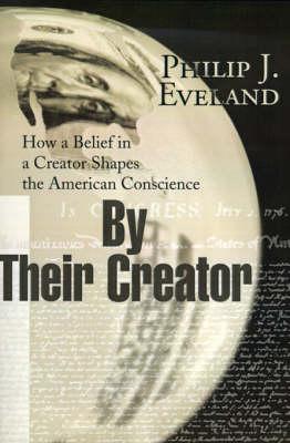 By Their Creator: How a Belief in a Creator Shapes the American Conscience