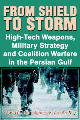 From Shield to Storm: High-Tech Weapons, Military Strategy, and Coalition Warfare in the Persian Gulf