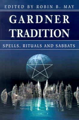 Gardner Tradition: Spells, Rituals and Sabbats
