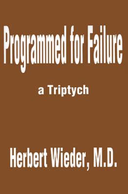 Programmed for Failure: A Triptych
