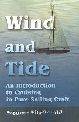 Wind and Tide: An Introduction to Cruising in Pure Sailing Craft