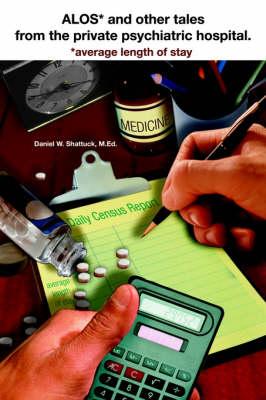 Alos* and Other Tales from the Private Psychiatric Hospital.: *Average Length of Stay