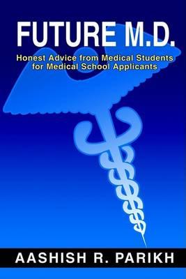 Future M.D.: Honest Advice from Medical Students for Medical
