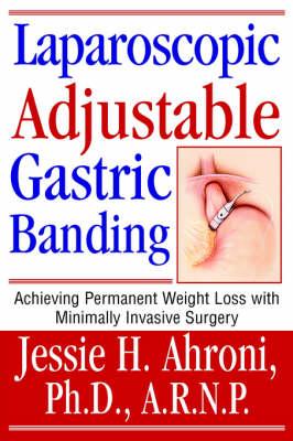 Laparoscopic Adjustable Gastric Banding: Achieving Permanent Weight Loss with Minimally Invasive Surgery