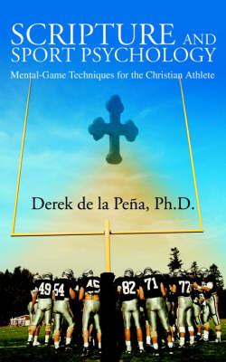 Scripture and Sport Psychology: Mental-Game Techniques for the Christian Athlete