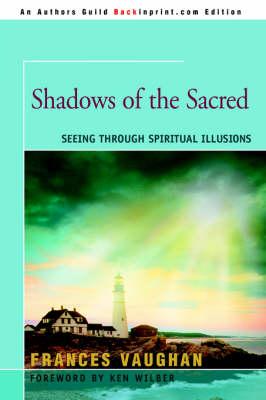 Shadows of the Sacred: Seeing Through Spiritual Illusions
