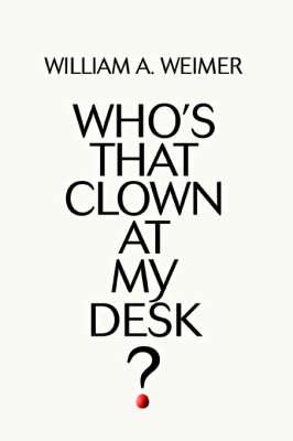 Who's That Clown at My Desk?
