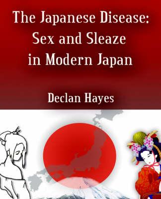 The Japanese Disease: Sex and Sleaze in Modern Japan