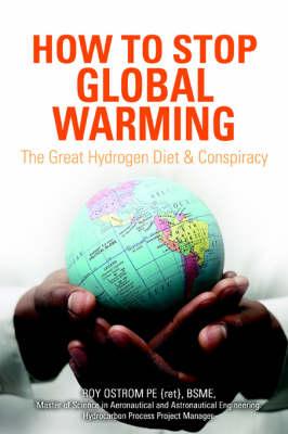 How to Stop Global Warming: The Great Hydrogen Diet & Conspiracy