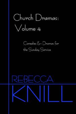 Church Dramas: Volume 4:Comedies & Dramas for the Sunday Service