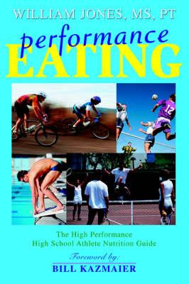 Performance Eating: The High Performance High School Athlete Nutrition Guide