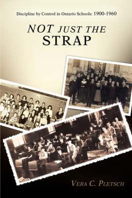 Not Just the Strap: Discipline by Control in Ontario Schools: 1900-1960