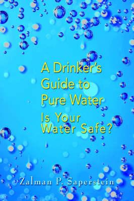 A Drinker's Guide to Pure Water: Is Your Water Safe