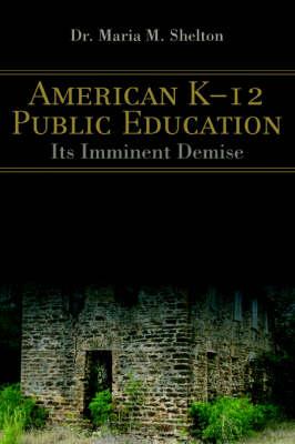 American K-12 Public Education: Its Imminent Demise